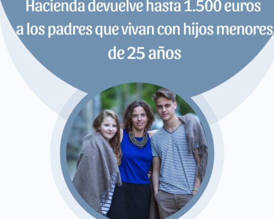 Hacienda devuelve hasta 1.500 euros a los padres que vivan con hijos menores de 25 años